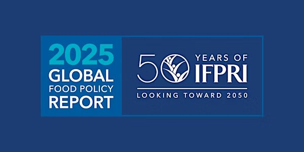 2025 Global Food Policy Report | Food Policy: Lessons and Priorities for a Changing World